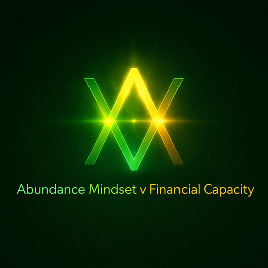 Abundance Mindset v Financial Capacity